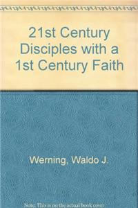21st Century Disciples with a 1st Century Faith