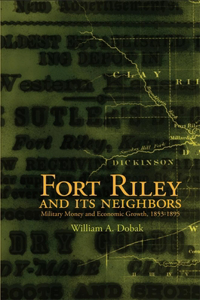 Fort Riley and Its Neighbors