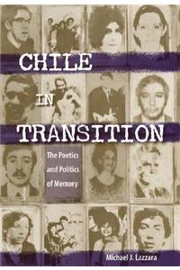 Chile in Transition: The Poetics and Politics of Memory