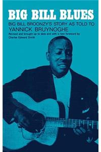 Big Bill Blues - Big Bill Broonzy's Story