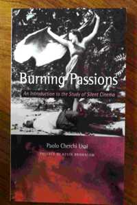 Burning Passions: Introduction to the Study of Silent Cinema