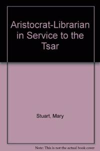 Aristocrat Librarian in Service to the Tsar