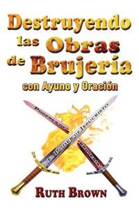 Destruyendo Las Obras de la Brujeria Con Ayuno Y Oracion