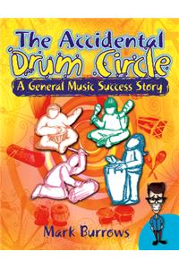 The Accidental Drum Circle: A General Music Success Story