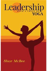 Leadership with a Twist of Yoga