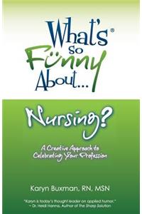 What's So Funny About... Nursing?