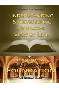 Understang and Developing a Biblical View of Life