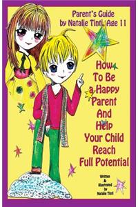 Parent's Guide by Natalie Tint, Age 11. How to Be a Happy Parent and Help Your Child Reach Full Potential