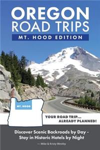 Oregon Road Trips - Mt. Hood Edition