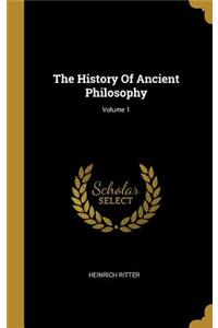 The History Of Ancient Philosophy; Volume 1