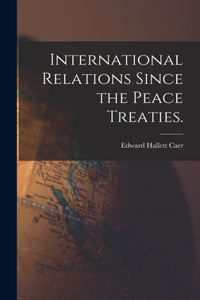 International Relations Since the Peace Treaties.