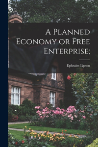 Planned Economy or Free Enterprise;