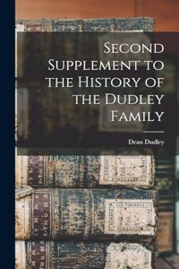 Second Supplement to the History of the Dudley Family