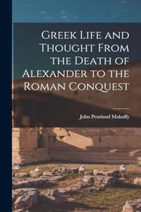 Greek Life and Thought From the Death of Alexander to the Roman Conquest