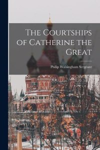 Courtships of Catherine the Great