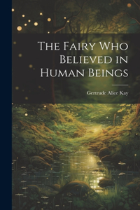 The Fairy Who Believed in Human Beings