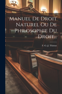 Manuel De Droit Naturel Ou De Philosophie Du Droit...