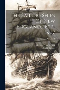 Sailing Ships Of New England, 1607-1907; Volume 1