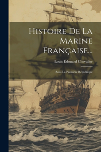 Histoire De La Marine Française...