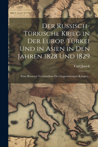 russisch-türkische Krieg in der europ. Türkei und in Asien in den Jahren 1828 und 1829