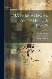 Mathematische Annalen. 30. Band