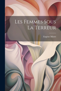 Les Femmes Sous La Terreur