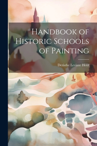 Handbook of Historic Schools of Painting