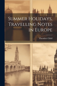 Summer Holidays, Travelling Notes in Europe