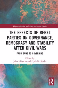 Effects of Rebel Parties on Governance, Democracy and Stability After Civil Wars