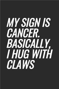 My Sign Is Cancer. Basically, I Hug With Claws