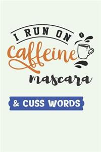 I Run on Caffeine Mascara & Cuss Words