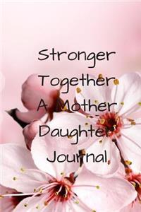 Stronger Together A Mother Daughter Journal