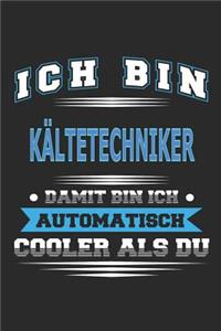 Ich bin Kältetechniker Damit bin ich automatisch cooler als du