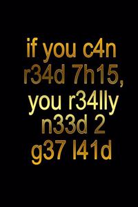 If You c4n r34d 7h15, you r34lly need 2 g37 l41d