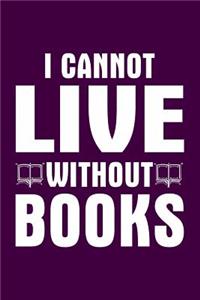 I Cannot Live Without Books