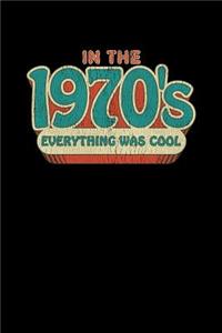 In The 1970's Everything Was Cool