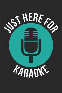 Karaoke Notebook - Just Here For Karaoke Singing Karaoke Singer - Karaoke Journal