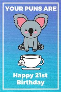Your Puns Are - Happy 21st Birthday