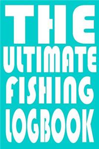 The Ultimate Fishing Log Book