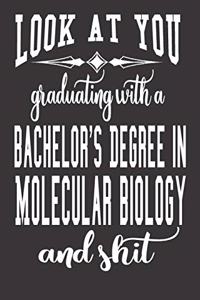 Look At You Graduating With A Bachelor's Degree In Molecular Biology And Shit