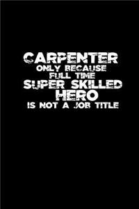 Carpenter only because full time super skilled hero is not a job title