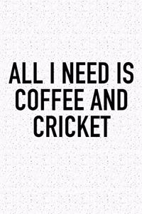 All I Need Is Coffee and Cricket