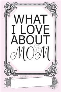 What I Love about Mom