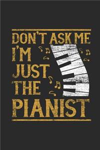 Don't Ask Me I'm Just The Pianist