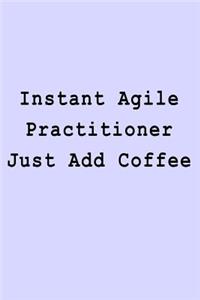 Instant Agile Practitioner Just Add Coffee
