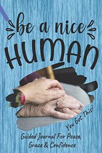 Be A Nice Human Guided Journal For Peace, Grace & Confidence