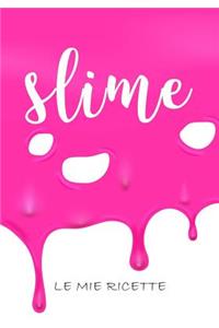 Slime, Le mie Ricette