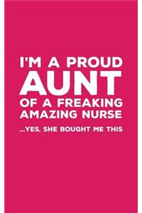 I'm A Proud Aunt Of A Freaking Amazing Nurse Awesome