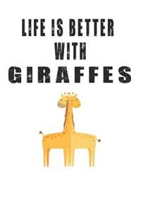 Life is Better with Giraffes: Cute Giraffe Lovers Journal / Notebook / Diary / Birthday Gift (6x9 - 110 Blank Lined Pages)