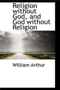 Religion Without God, and God Without Religion